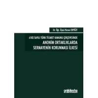 6102 Sayılı Türk Ticaret Kanunu Çerçevesinde Anonim Ortaklıklarda Sermayenin Korunması İlkesi
