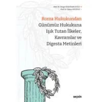 Roma Hukukundan Günümüz Hukukuna Işık Tutan İlkeler, Kavramlar ve Digesta Metinleri