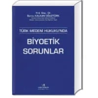Türk Medeni Hukuku'nda Biyoetik Sorunlar
