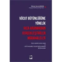 Vücut Bütünlüğüne Yönelik Rıza Aranmadan Gerçekleştirilen Müdahaleler