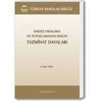Haksız Yakalama ve Tutuklamadan Doğan Tazminat Davaları