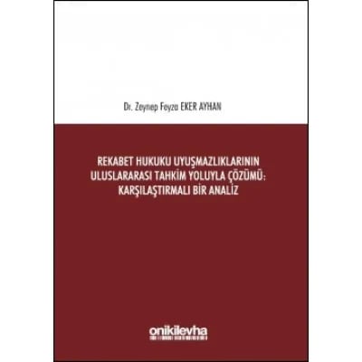 Rekabet Hukuku Uyuşmazlıklarının Uluslararası Tahkim Yoluyla Çözümü