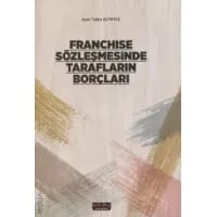 Franchise Sözleşmesinde Tarafların Borçları