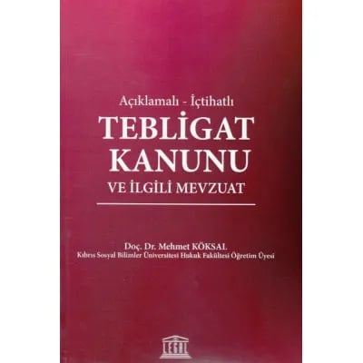 Açıklamalı - İçtihatlı Tebligat Kanunu ve İlgili Mevzuat