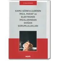 Kamu Görevlilerinin İmza, Paraf ve Elektronik İmzalarından Doğan Sorumlulukları