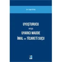 Uyuşturucu Madde veya Uyarıcı Madde İmal ve Ticareti Suçu