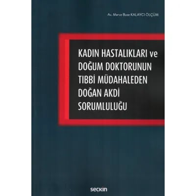 Kadın Hastalıkları ve Doğum Doktorunun Tıbbi Müdahaleden Doğan Akdi Sorumluluğu