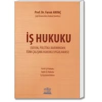 İş Hukuku (Sosyal Politika Bakımından Türk Çalışma Hukuku Uygulaması)