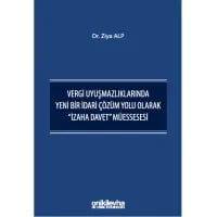 Vergi Uyuşmazlıklarında Yeni Bir İdari Çözüm Yolu Olarak "İzaha Davet" Müessesesi