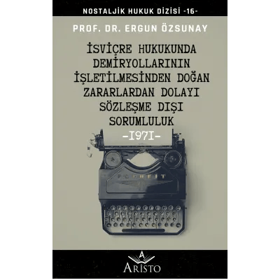 İsviçre Hukukunda Demiryollarının İşletilmesinden Doğan Zararlardan Dolayı Sözleşme Dışı Sorumluluk