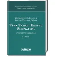 Türk Ticaret Kanunu Sempozyumu (Tebliğler ve Tartışmalar) (20 Ekim 2017)