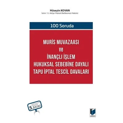 100 Soruda Muris Muvazaası ve İnançlı İşlem Hukuksal Sebebine Dayalı Tapu İptal Tescil Davaları