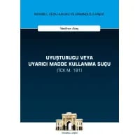 Uyuşturucu veya Uyarıcı Madde Kullanma Suçu (TCK m. 191)