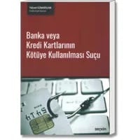 Banka veya Kredi Kartlarının Kötüye Kullanılması Suçu