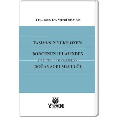 Taşıyanın Yüke Özen Borcunun İhlalinden (Yük Zıya ve Hasarından) Doğan Sorumluluğu