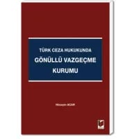 Türk Ceza Hukukunda Gönüllü Vazgeçme Kurumu