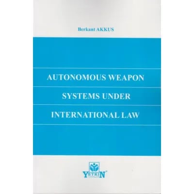 Autonomous Weapon Systems Under International Law