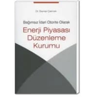 Bağımsız İdari Otorite Olarak Enerji Piyasası Düzenleme Kurumu