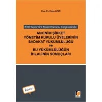 Anonim Şirket Yönetim Kurulu Üyelerinin Sadakat Yükümlülüğü ve Bu Yükümlülüğün İhlalinin Sonuçları