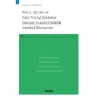 Aile İçi Şiddet ve Kişiyi Aile İçi Şiddetten Koruyan Hukuki İmkanlar – İstanbul Sözleşmesi