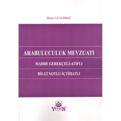 Arabuluculuk Mevzuatı (Madde Gerekçeli - Atıflı - Bilgi Notlu - İçtihatlı (7251 SAYILI YASA İLE HMK VE TKHK’NDA YAPILAN DEĞİŞİKLİKLER EKLENMİŞTİR)