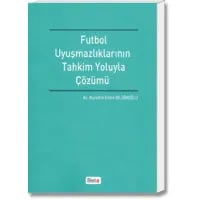 Futbol Uyuşmazlıklarının Tahkim Yoluyla Çözümü