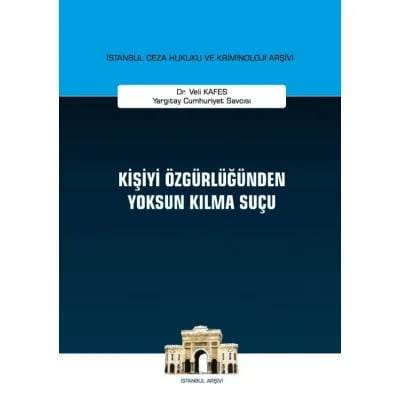 Kişiyi Özgürlüğünden Yoksun Kılma Suçu