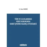 Türk ve Uluslararası Vergi Hukukunda Daimi İşyerine Kazanç Atfedilmesi