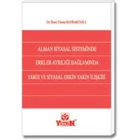 Alman Siyasal Sisteminde Erkler Ayrılığı Bağlamında Yargı ve Siyasal Erkin Yakın İlişkisi