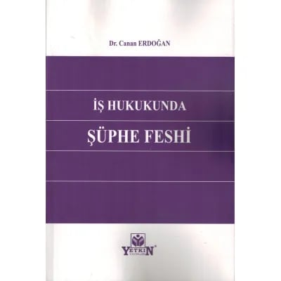 İş Hukukunda Şüphe Feshi