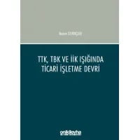 TTK, TBK ve İİK Işığında Ticari İşletme Devri