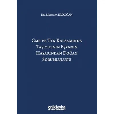 CMR ve TTK Kapsamında Taşıyıcının Eşyanın Hasarından Doğan Sorumluluğu