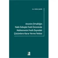 Anonim Ortaklığın Haklı Sebeple Feshi İsteminde Mahkemenin Fesih Dışındaki Çözümlere Karar Verme Yetkisi