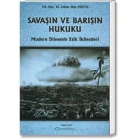 Savaşın ve Barışın Hukuku (Modern Dönemin Etik İkilemleri)