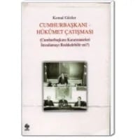 Cumhurbaşkanı Hükümet Çatışması (Cumhurbaşkanı Kararnameleri İmzalamayı Reddedebilir mi ?)