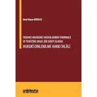 Yabancı Mahkeme Kararlarının Tanınması ve Tenfizine Engel Bir Sebep Olarak Hukuki Dinlenilme Hakkı İhlali