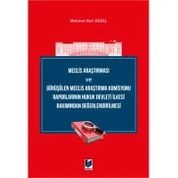 Meclis Araştırması ve Görüşülen Meclis Araştırma Komisyonu Raporlarının Hukuk Devleti İlkesi Bakımından Değerlendirilmesi