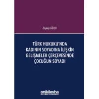 Türk Hukuku'nda Kadının Soyadına İlişkin Gelişmeler Çerçevesinde Çocuğun Soyadı