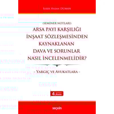 Arsa Payı Karşılığı İnşaat Sözleşmesinden Kaynaklanan Dava ve Sorunlar Nasıl İncelenmelidir?