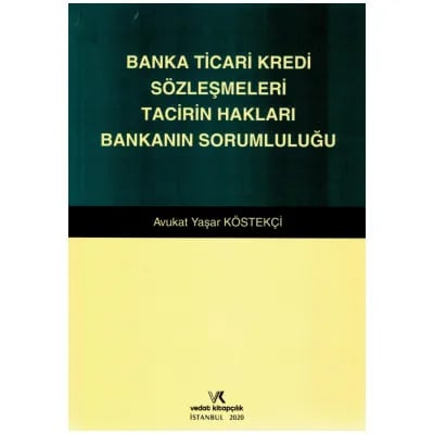 Banka Ticari Kredi Sözleşmeleri Tacirin Hakları Bankanın Sorumluluğu