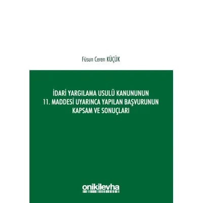 İdari Yargılama Usulü Kanununun 11. Maddesi Uyarınca Yapılan Başvurunun Kapsam ve Sonuçları
