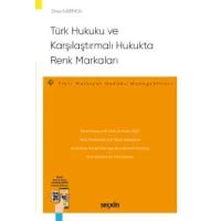 Türk Hukuku ve Karşılaştırmalı Hukukta Renk Markaları