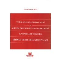 Türk Anayasa Mahkemesi ve Avrupa İnsan Hakları Mahkemesi Kararları Işığında Kişisel Verilerin Korunması