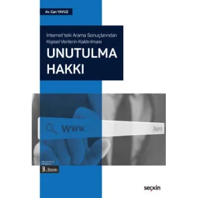 İnternet'teki Arama Sonuçlarından Kişisel Verilerin Kaldırılması Unutulma Hakkı