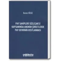 Pay Sahipleri Sözleşmesi Kapsamında Anonim Şirketlerde Pay Devrinin Kısıtlanması