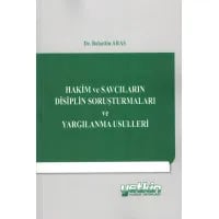 Hakim ve Savcıların Disiplin Soruşturmaları ve Yargılanma Usulleri