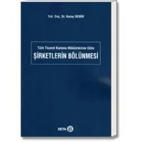 Türk Ticaret Kanunu Hükümlerine Göre Şirketlerin Bölünmesi