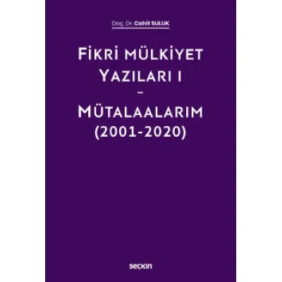 Fikri Mülkiyet Yazıları I – Mütalaalarım (2001–2020)