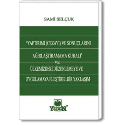 Yaptırımı (Cezayı) ve Sonuçlarını Ağırlaştıramama Kuralı