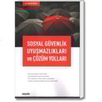 Sosyal Güvenlik Uyuşmazlıkları ve Çözüm Yolları